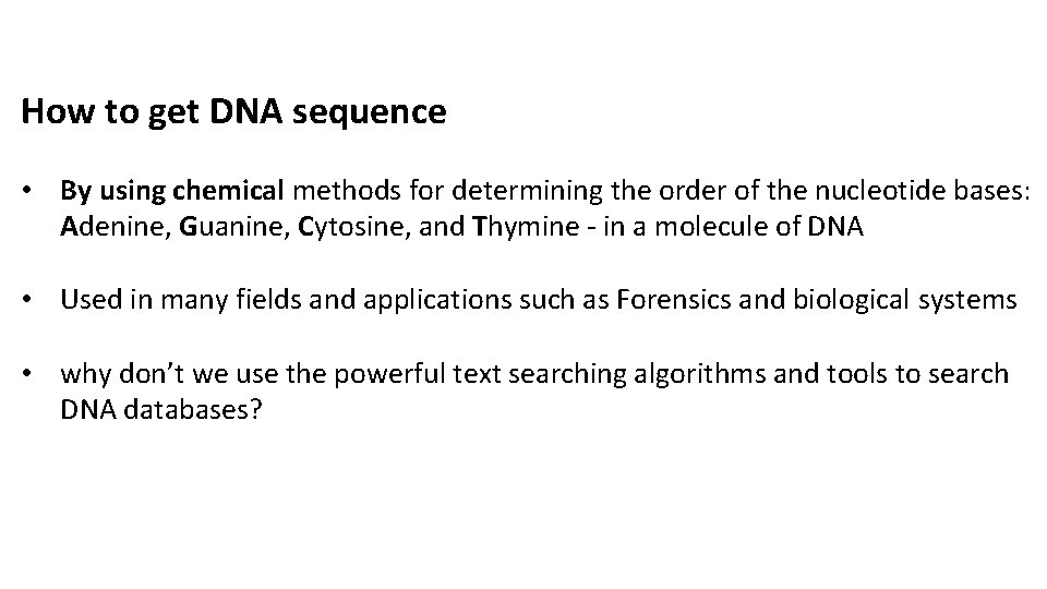 How to get DNA sequence • By using chemical methods for determining the order