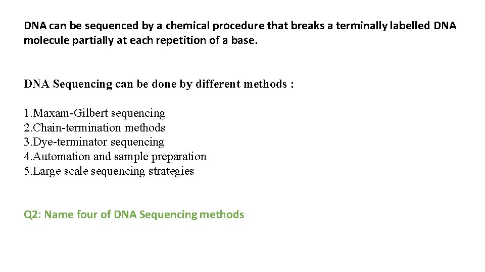 DNA can be sequenced by a chemical procedure that breaks a terminally labelled DNA