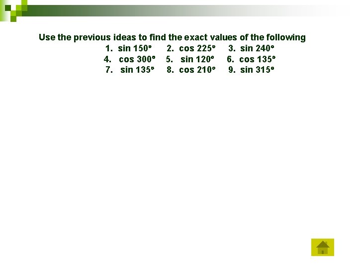 Use the previous ideas to find the exact values of the following 1. sin