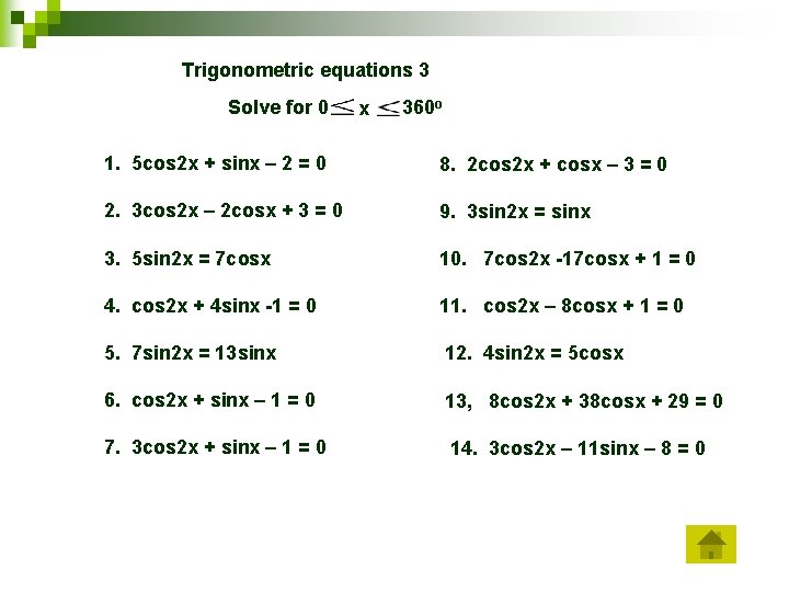 Trigonometric equations 3 Solve for 0 x 360 o 1. 5 cos 2 x