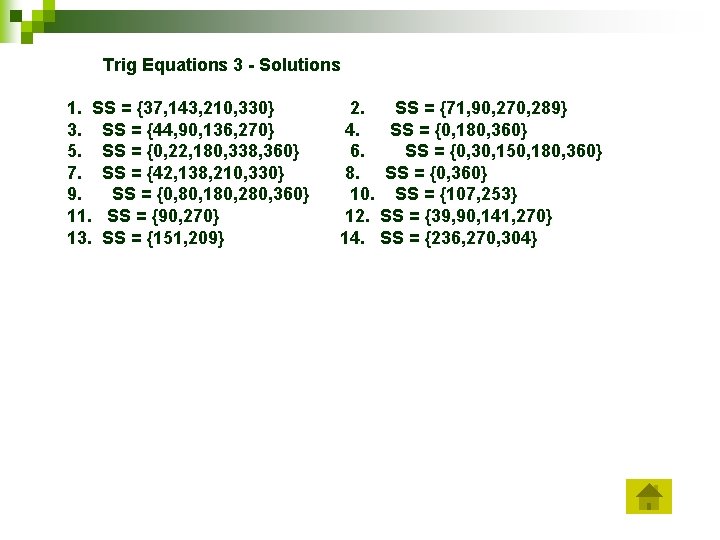 Trig Equations 3 - Solutions 1. SS = {37, 143, 210, 330} 2. SS