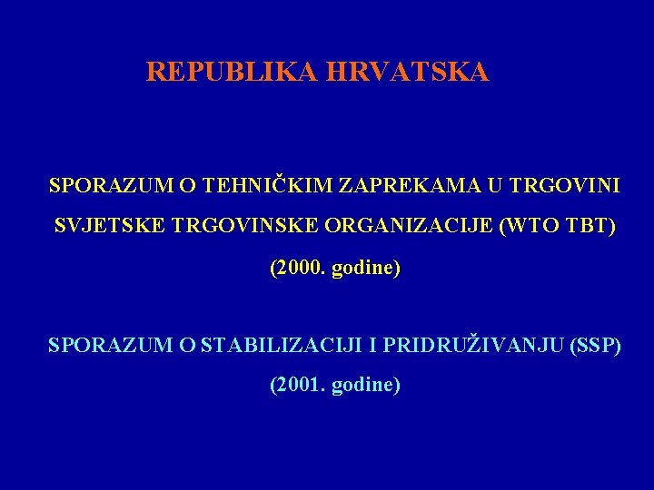 REPUBLIKA HRVATSKA SPORAZUM O TEHNIČKIM ZAPREKAMA U TRGOVINI SVJETSKE TRGOVINSKE ORGANIZACIJE (WTO TBT) (2000.