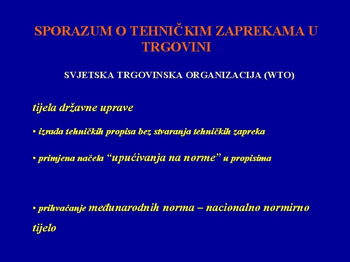 SPORAZUM O TEHNIČKIM ZAPREKAMA U TRGOVINI SVJETSKA TRGOVINSKA ORGANIZACIJA (WTO) tijela državne uprave •