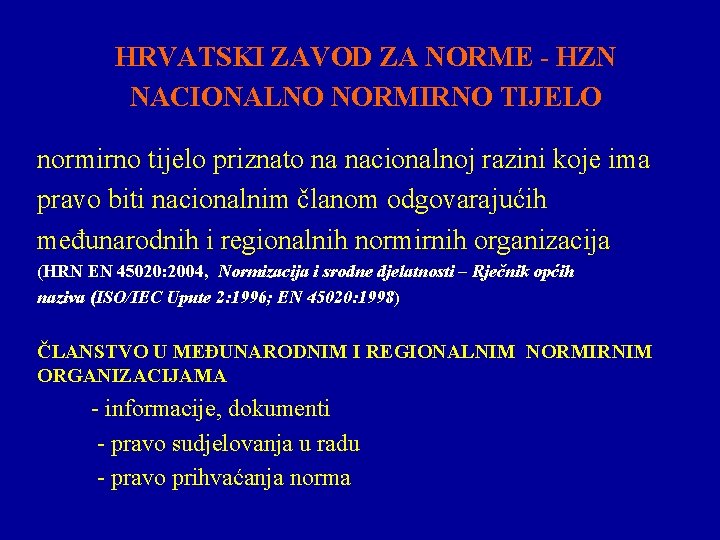 HRVATSKI ZAVOD ZA NORME - HZN NACIONALNO NORMIRNO TIJELO normirno tijelo priznato na nacionalnoj