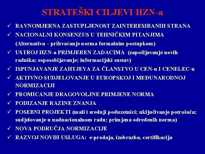 STRATEŠKI CILJEVI HZN-a ü RAVNOMJERNA ZASTUPLJENOST ZAINTERESIRANIH STRANA ü NACIONALNI KONSENZUS U TEHNIČKIM PITANJIMA