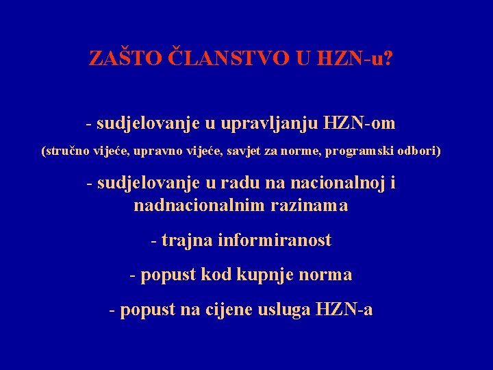 ZAŠTO ČLANSTVO U HZN-u? - sudjelovanje u upravljanju HZN-om (stručno vijeće, upravno vijeće, savjet