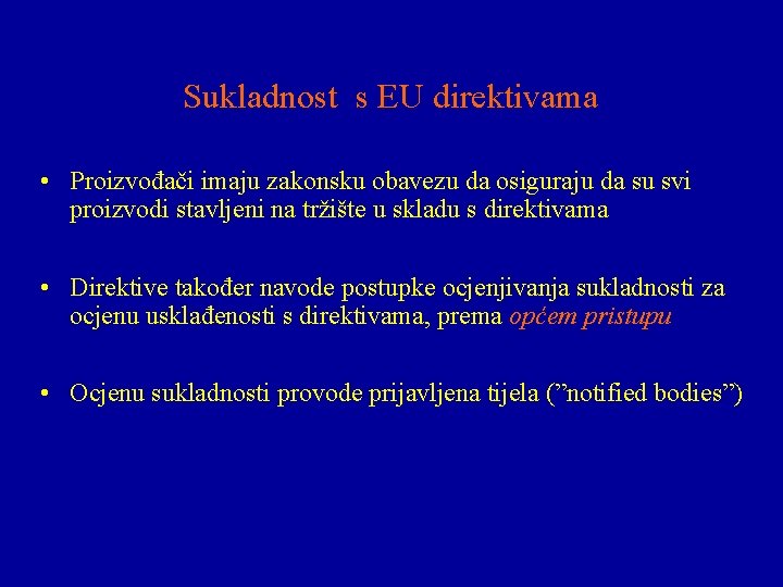 Sukladnost s EU direktivama • Proizvođači imaju zakonsku obavezu da osiguraju da su svi