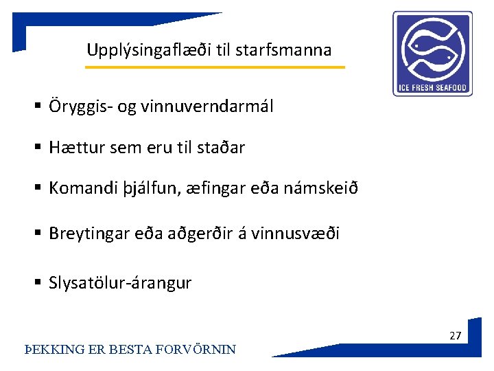 Upplýsingaflæði til starfsmanna § Öryggis- og vinnuverndarmál § Hættur sem eru til staðar §