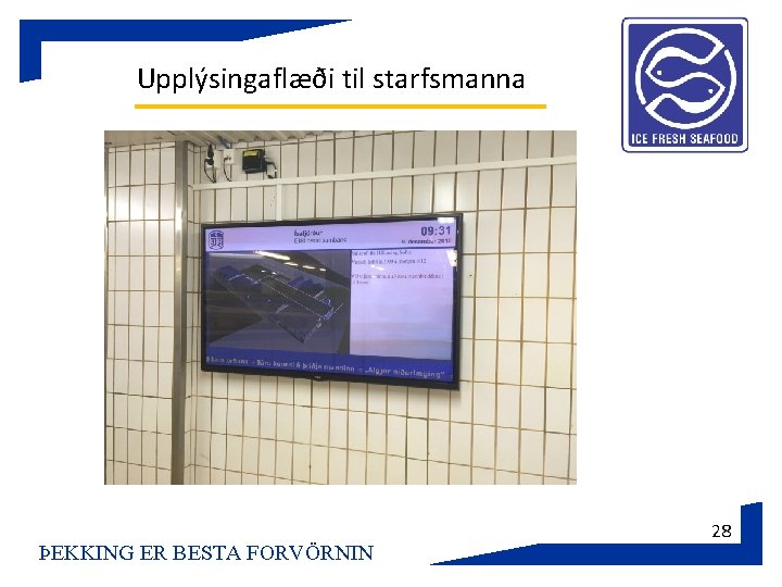 Upplýsingaflæði til starfsmanna ÞEKKING ER BESTA FORVÖRNIN 28 