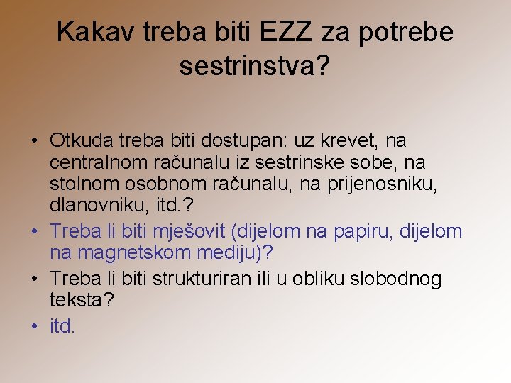 Kakav treba biti EZZ za potrebe sestrinstva? • Otkuda treba biti dostupan: uz krevet,
