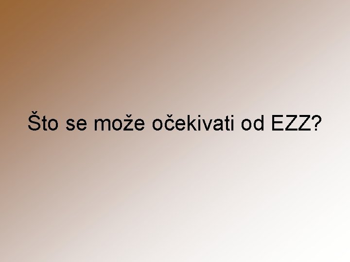Što se može očekivati od EZZ? 