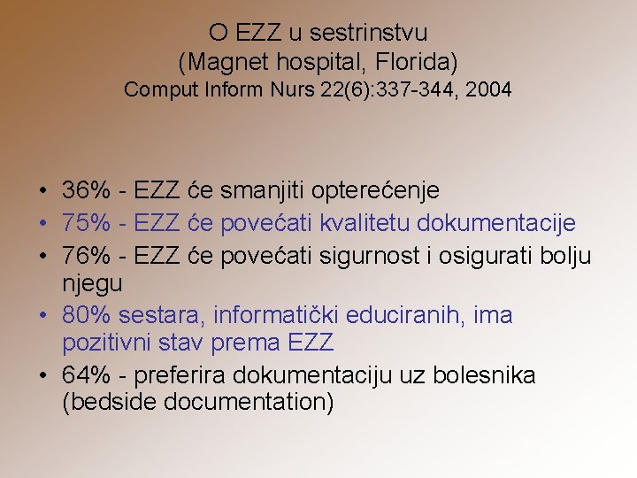 O EZZ u sestrinstvu (Magnet hospital, Florida) Comput Inform Nurs 22(6): 337 -344, 2004