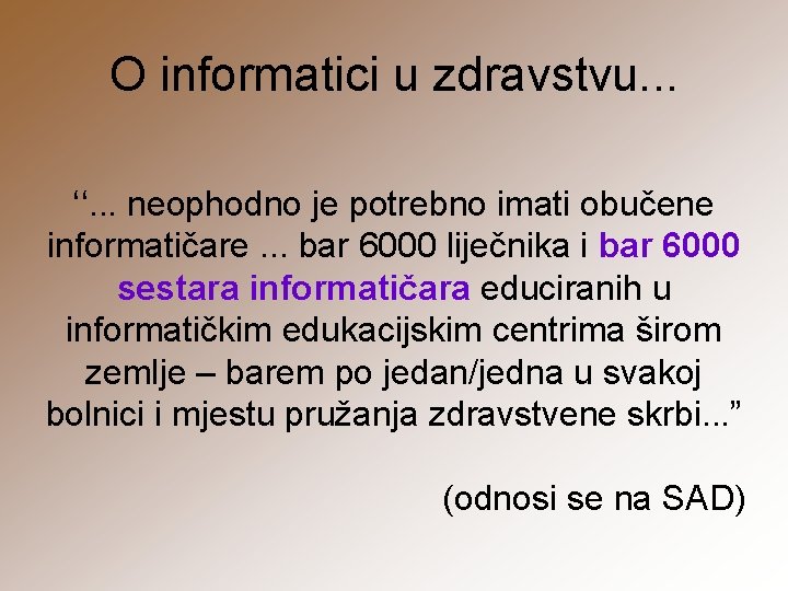 O informatici u zdravstvu. . . ‘‘. . . neophodno je potrebno imati obučene