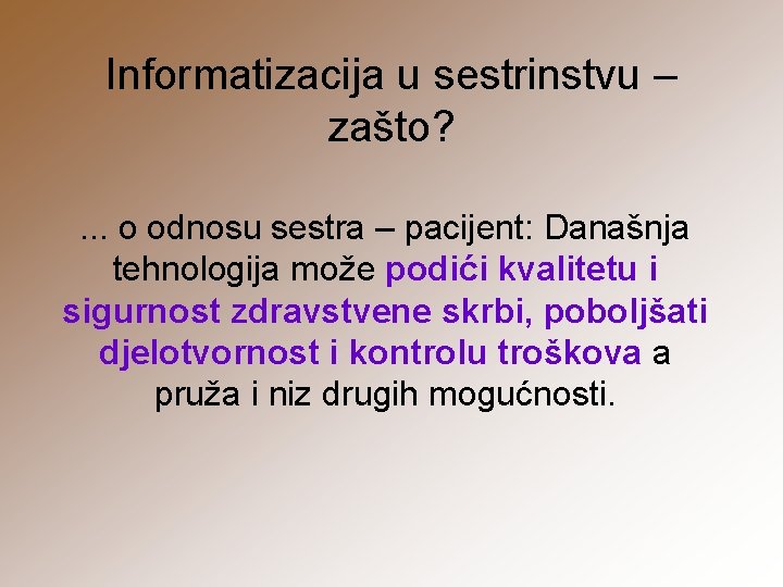 Informatizacija u sestrinstvu – zašto? . . . o odnosu sestra – pacijent: Današnja