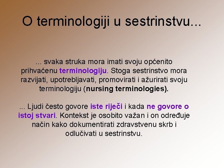 O terminologiji u sestrinstvu. . . svaka struka mora imati svoju općenito prihvaćenu terminologiju.