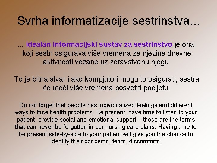 Svrha informatizacije sestrinstva. . . idealan informacijski sustav za sestrinstvo je onaj koji sestri