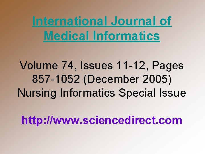 International Journal of Medical Informatics Volume 74, Issues 11 -12, Pages 857 -1052 (December