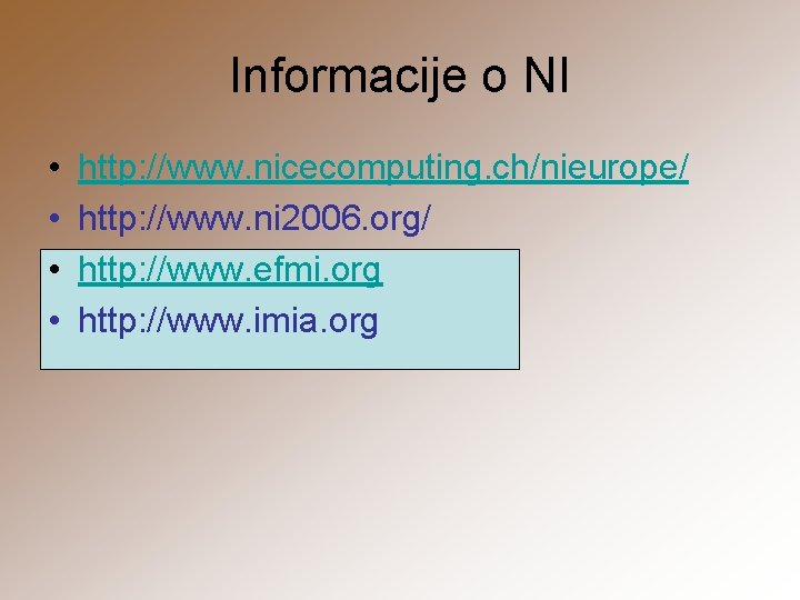 Informacije o NI • • http: //www. nicecomputing. ch/nieurope/ http: //www. ni 2006. org/