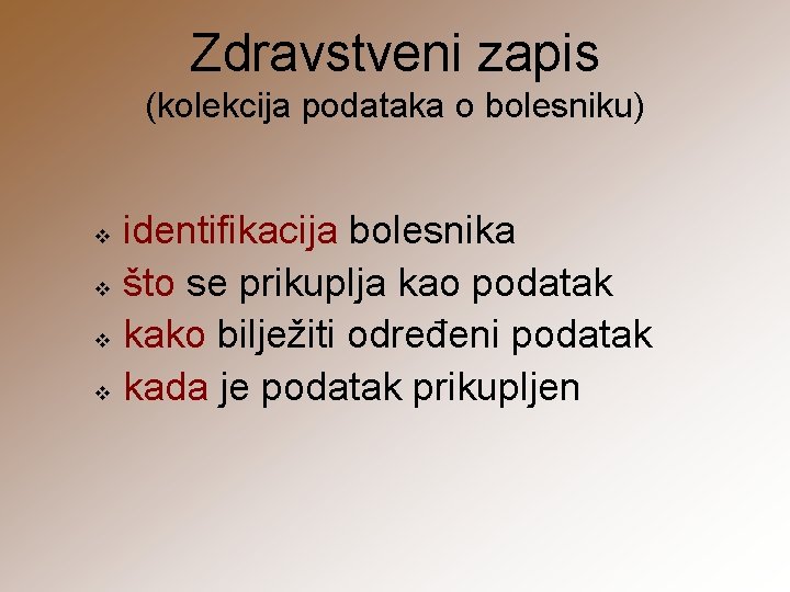 Zdravstveni zapis (kolekcija podataka o bolesniku) identifikacija bolesnika v što se prikuplja kao podatak