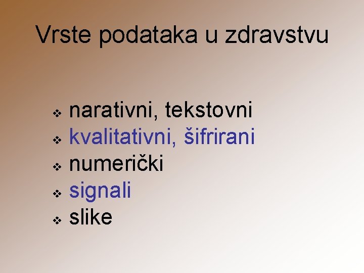 Vrste podataka u zdravstvu narativni, tekstovni v kvalitativni, šifrirani v numerički v signali v