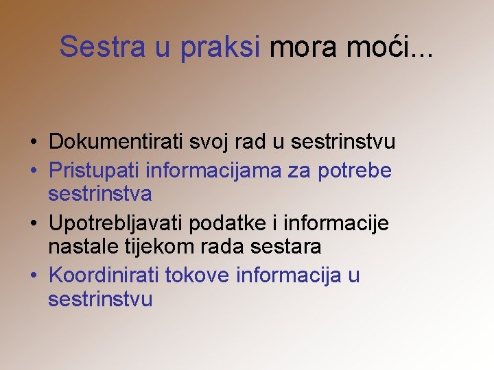 Sestra u praksi mora moći. . . • Dokumentirati svoj rad u sestrinstvu •