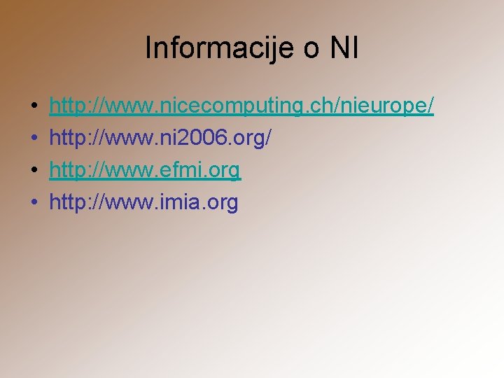 Informacije o NI • • http: //www. nicecomputing. ch/nieurope/ http: //www. ni 2006. org/