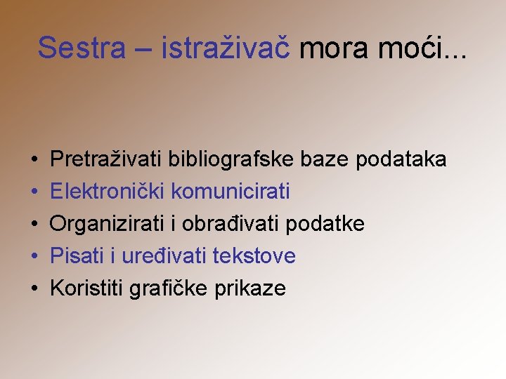 Sestra – istraživač mora moći. . . • • • Pretraživati bibliografske baze podataka
