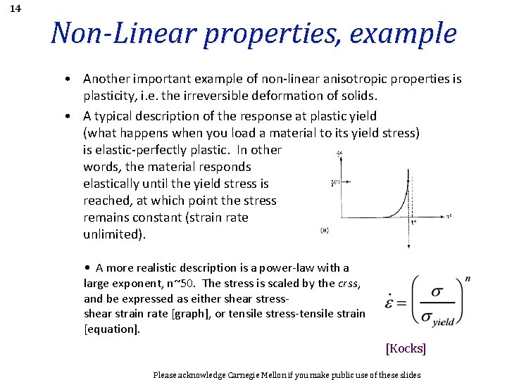 14 Non-Linear properties, example • Another important example of non-linear anisotropic properties is plasticity,