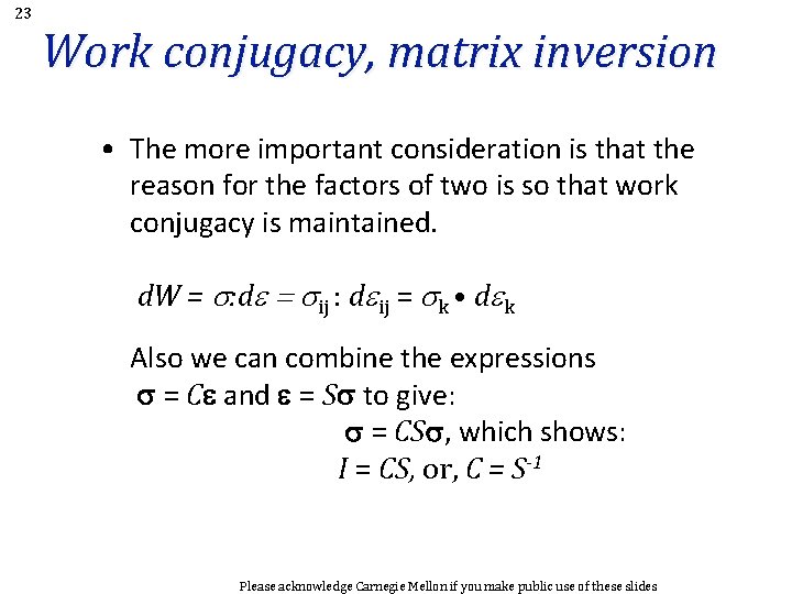 23 Work conjugacy, matrix inversion • The more important consideration is that the reason