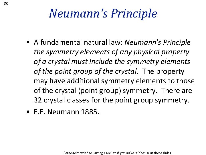 30 Neumann's Principle • A fundamental natural law: Neumann's Principle: the symmetry elements of