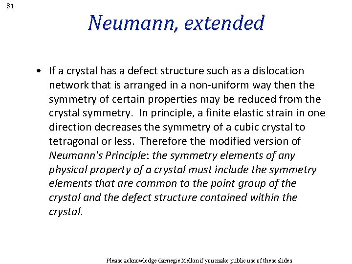 31 Neumann, extended • If a crystal has a defect structure such as a