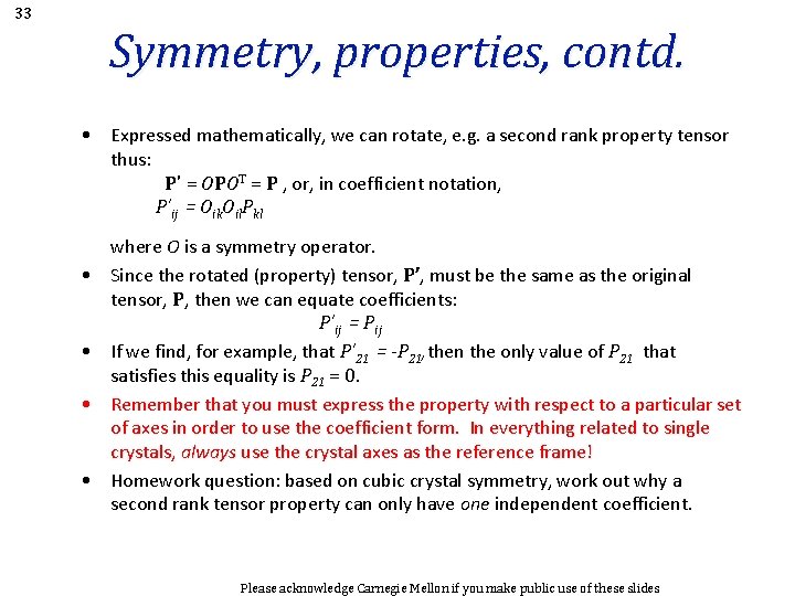 33 Symmetry, properties, contd. • Expressed mathematically, we can rotate, e. g. a second