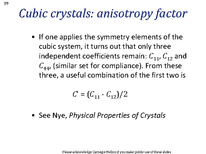 39 Cubic crystals: anisotropy factor • If one applies the symmetry elements of the