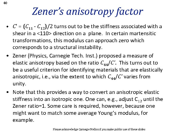 40 Zener’s anisotropy factor • C' = (C 11 - C 12)/2 turns out