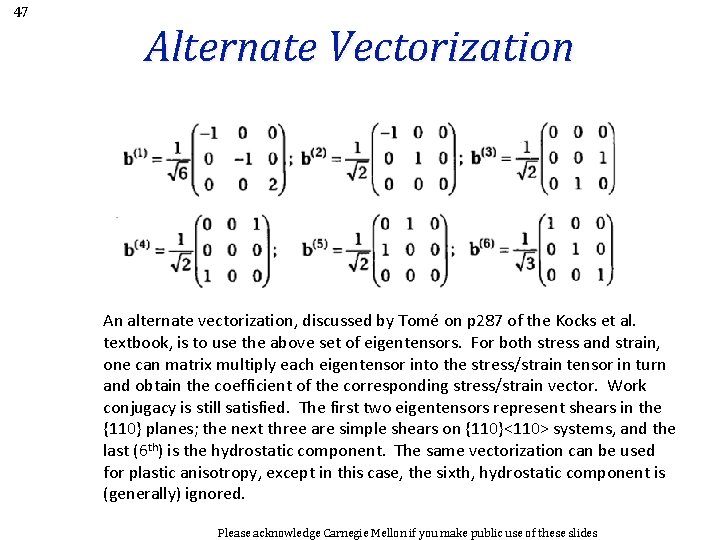47 Alternate Vectorization An alternate vectorization, discussed by Tomé on p 287 of the