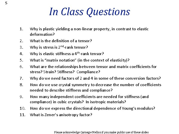 5 In Class Questions 1. Why is plastic yielding a non-linear property, in contrast
