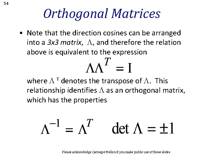 54 Orthogonal Matrices • Note that the direction cosines can be arranged into a