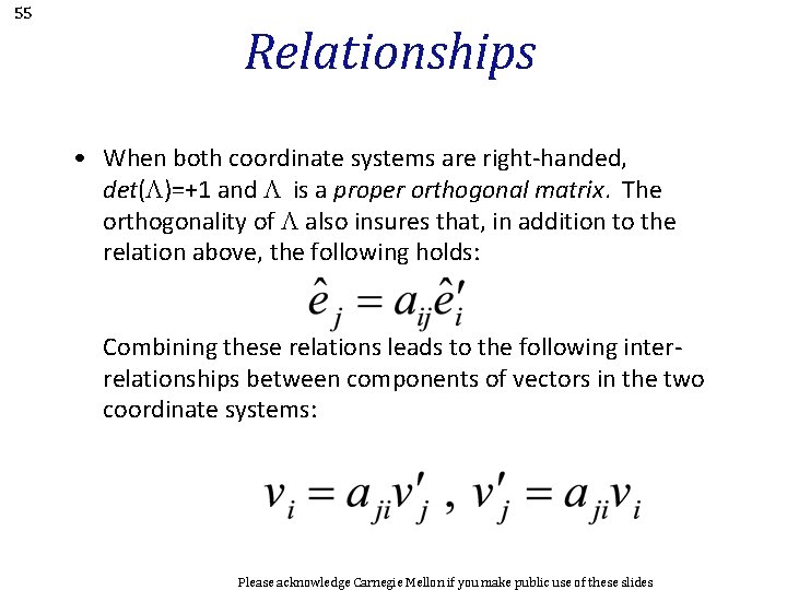 55 Relationships • When both coordinate systems are right-handed, det(L)=+1 and L is a