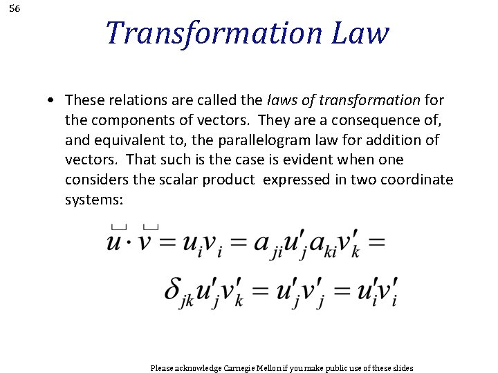 56 Transformation Law • These relations are called the laws of transformation for the