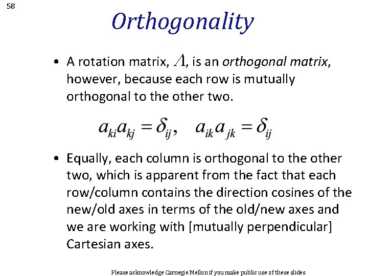 58 Orthogonality • A rotation matrix, L, is an orthogonal matrix, however, because each