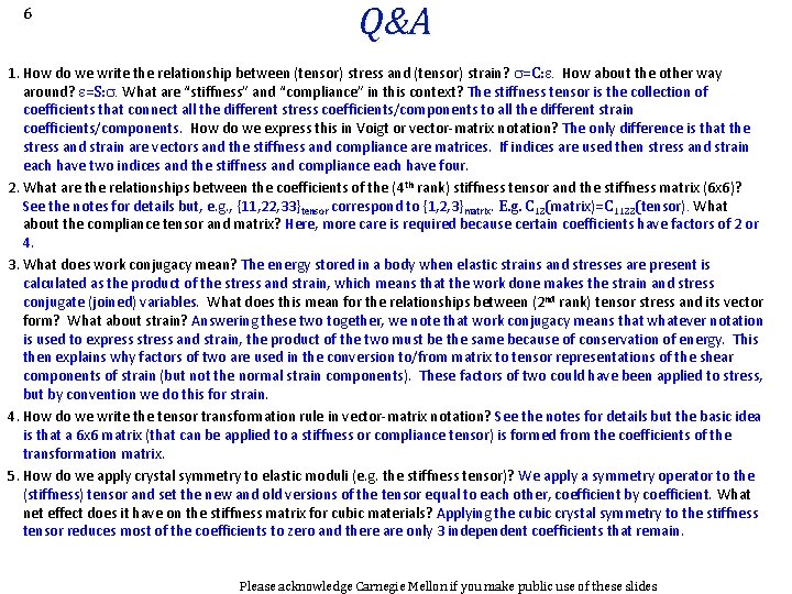 6 Q&A 1. How do we write the relationship between (tensor) stress and (tensor)