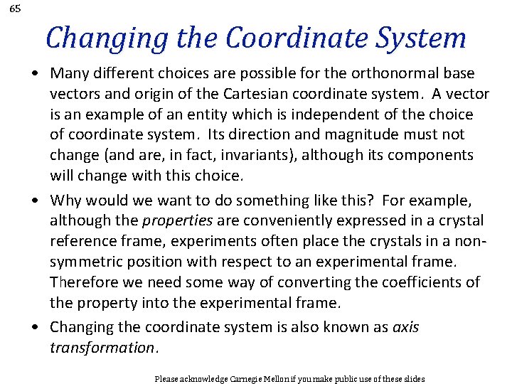 65 Changing the Coordinate System • Many different choices are possible for the orthonormal