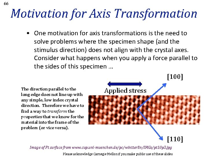 66 Motivation for Axis Transformation • One motivation for axis transformations is the need