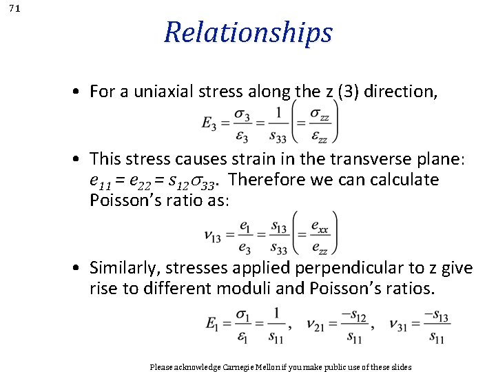 71 Relationships • For a uniaxial stress along the z (3) direction, • This