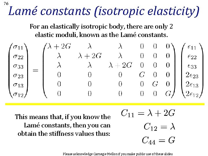 76 Lamé constants (isotropic elasticity) For an elastically isotropic body, there are only 2