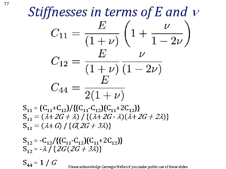 77 Stiffnesses in terms of E and n S 11 = (C 11+C 12)/{(C