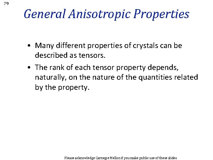 79 General Anisotropic Properties • Many different properties of crystals can be described as