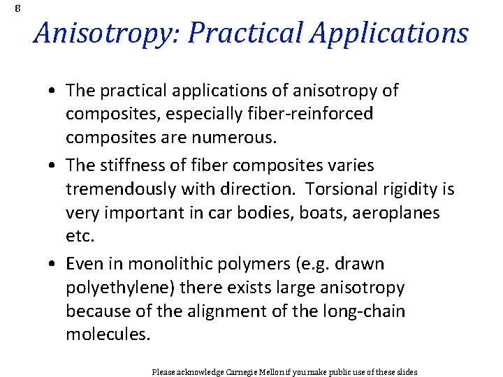 8 Anisotropy: Practical Applications • The practical applications of anisotropy of composites, especially fiber-reinforced