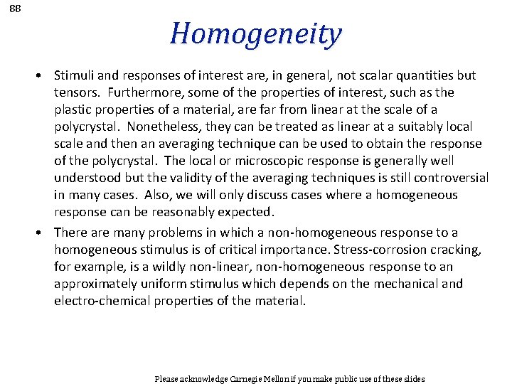 88 Homogeneity • Stimuli and responses of interest are, in general, not scalar quantities