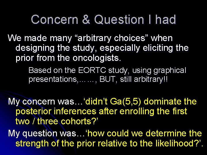 Concern & Question I had We made many “arbitrary choices” when designing the study, Concern & Question I had We made many “arbitrary choices” when designing the study,